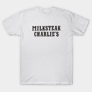 Milksteak Charlie's T-Shirt